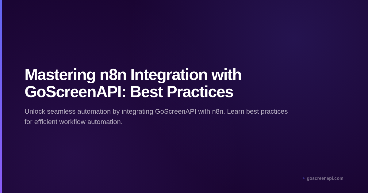 Mastering n8n Integration with GoScreenAPI: Best Practices