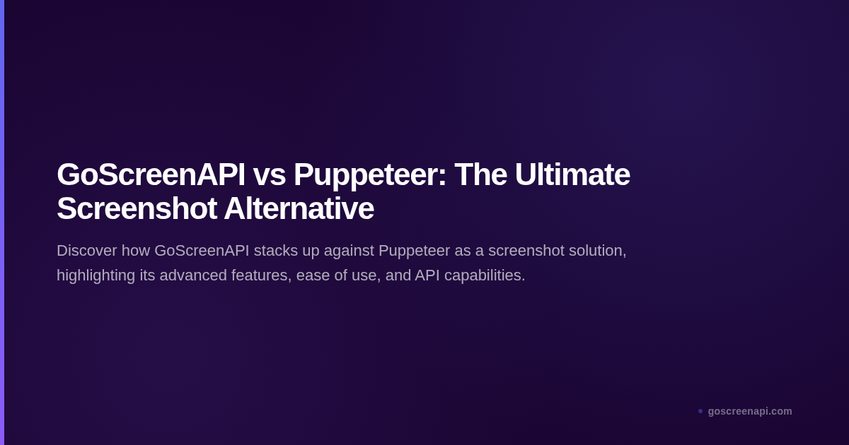 GoScreenAPI vs Puppeteer: The Ultimate Screenshot Alternative