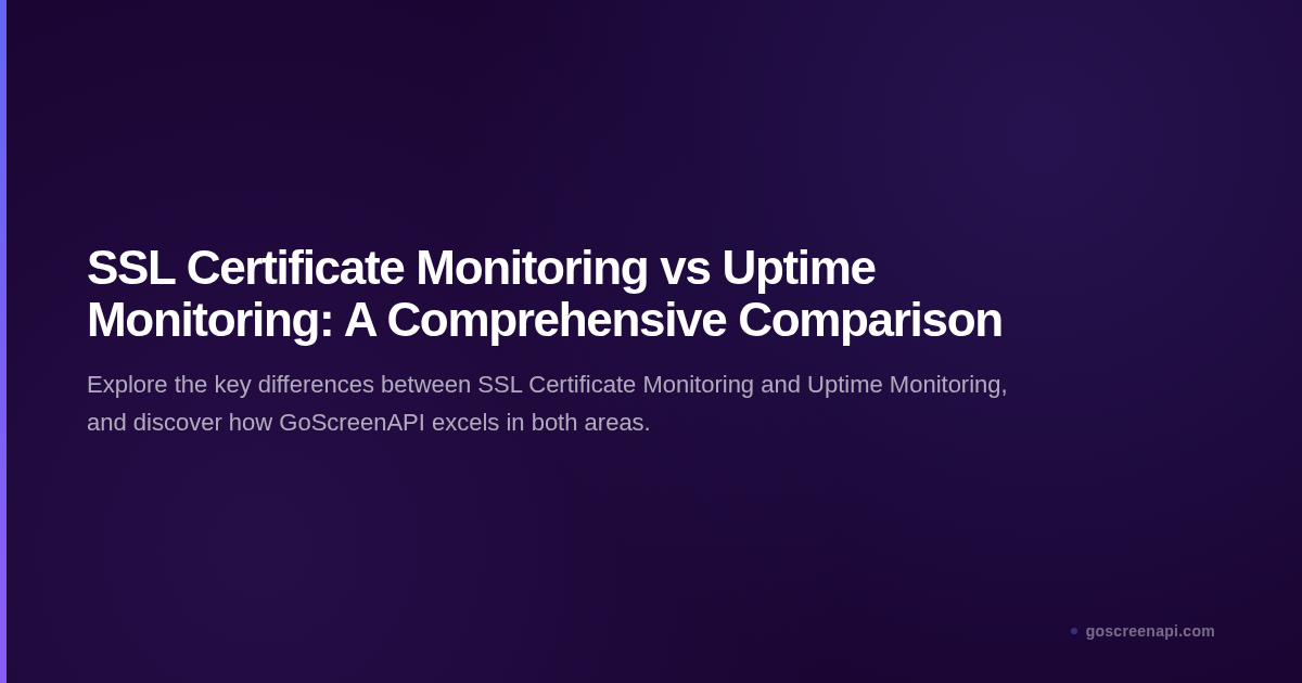 SSL Certificate Monitoring vs Uptime Monitoring: A Comprehensive Comparison