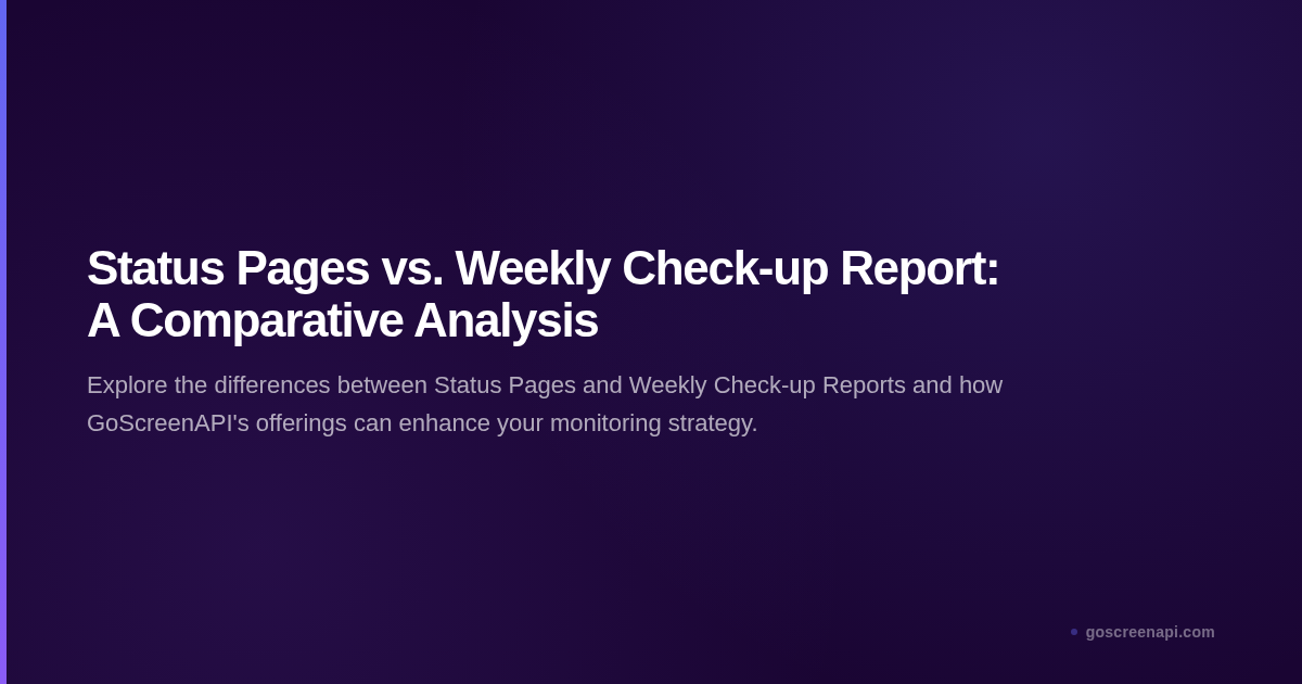 Status Pages vs. Weekly Check-up Report: A Comparative Analysis