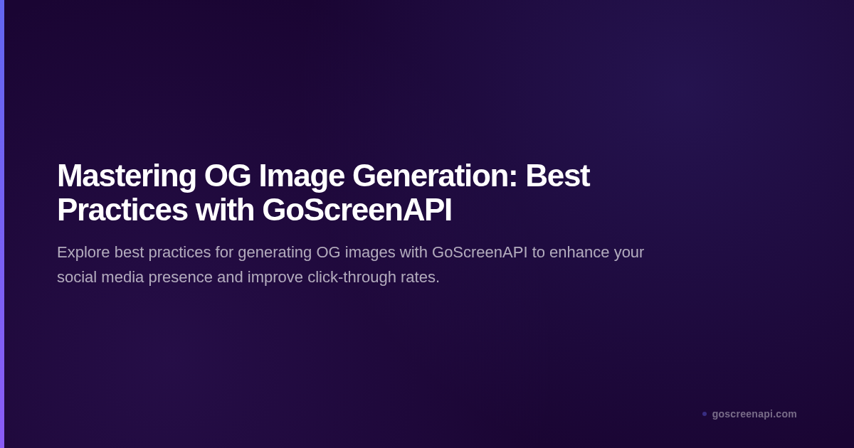 Mastering OG Image Generation: Best Practices with GoScreenAPI