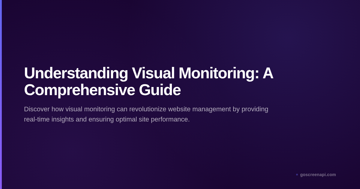 Understanding Visual Monitoring: A Comprehensive Guide