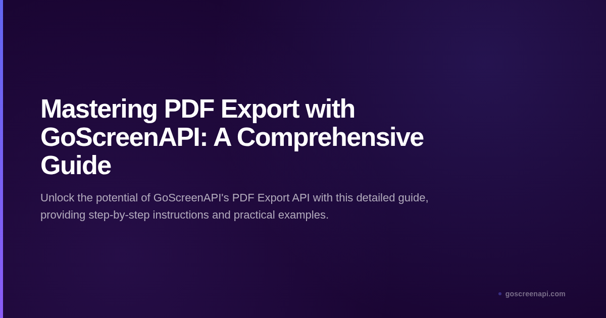 Mastering PDF Export with GoScreenAPI: A Comprehensive Guide