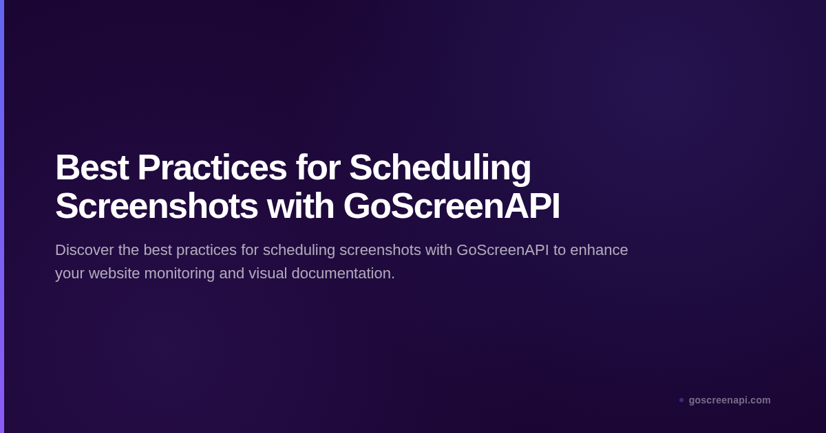 Best Practices for Scheduling Screenshots with GoScreenAPI