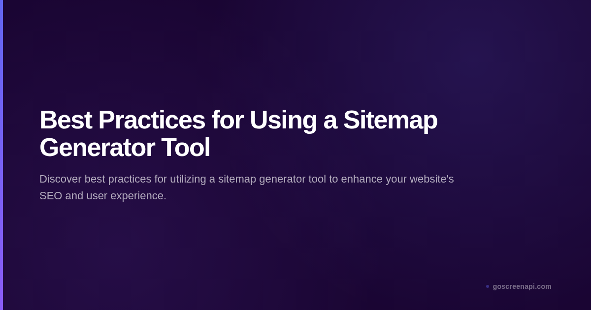 Best Practices for Using a Sitemap Generator Tool
