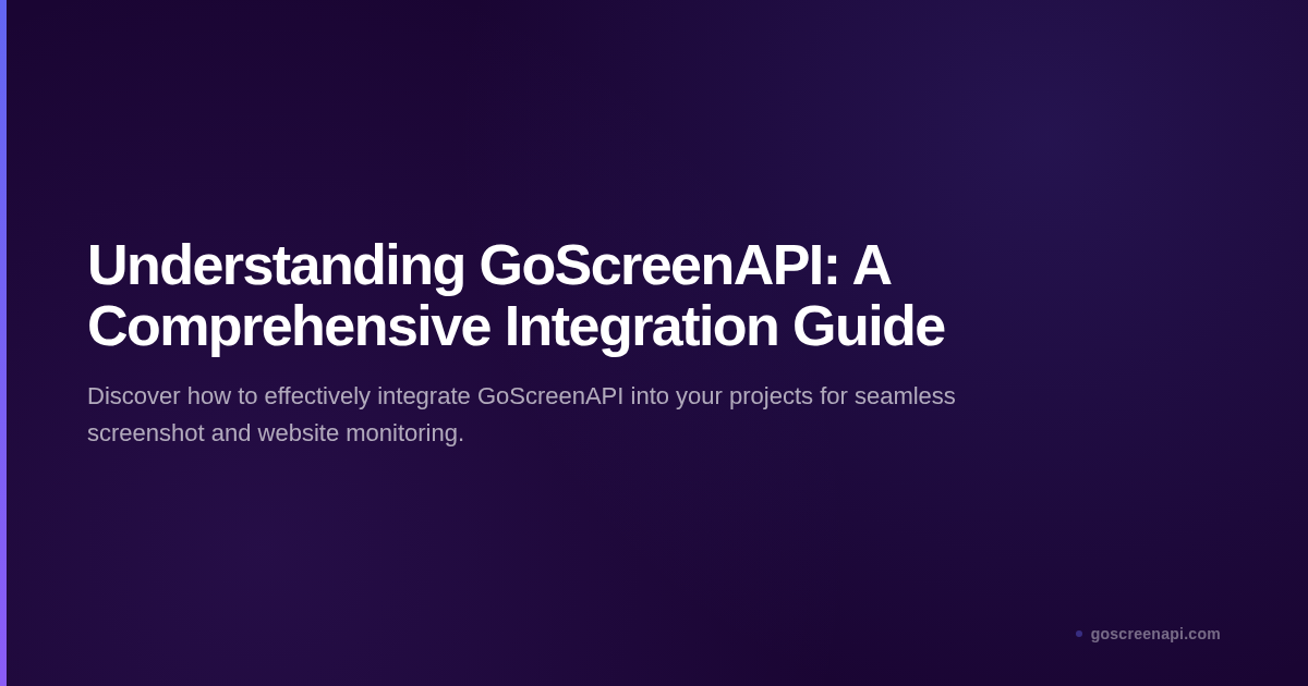 Understanding GoScreenAPI: A Comprehensive Integration Guide